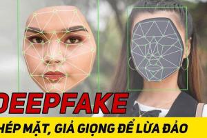 Xuất hiện hành vi ghép mặt, giọng nói giống hệt người thân để lừa đảo